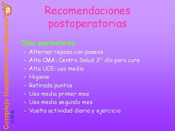 C. M. A. Complejo Hospitalario de Albacete Recomendaciones postoperatorias • Días posteriores – –