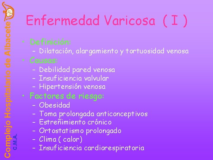 C. M. A. Complejo Hospitalario de Albacete Enfermedad Varicosa ( I ) • Definición: