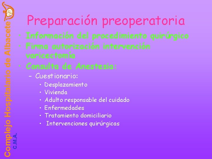 C. M. A. Complejo Hospitalario de Albacete Preparación preoperatoria • Información del procedimiento quirúrgico