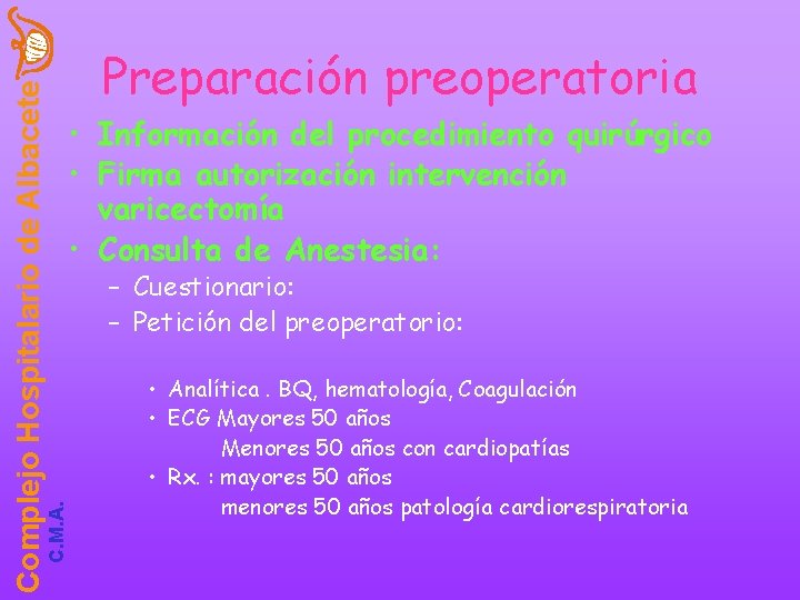 C. M. A. Complejo Hospitalario de Albacete Preparación preoperatoria • Información del procedimiento quirúrgico