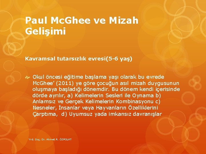 Paul Mc. Ghee ve Mizah Gelişimi Kavramsal tutarsızlık evresi(5 -6 yaş) Okul öncesi eğitime