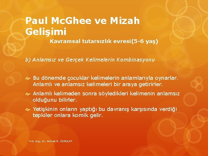 Paul Mc. Ghee ve Mizah Gelişimi Kavramsal tutarsızlık evresi(5 -6 yaş) b) Anlamsız ve