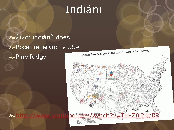 Indiáni Život indiánů dnes Počet rezervací v USA Pine Ridge http: //www. youtube. com/watch?