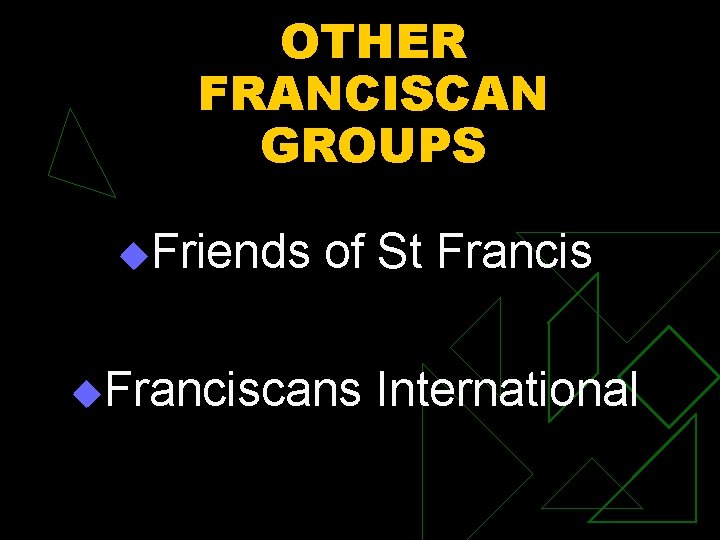 OTHER FRANCISCAN GROUPS u. Friends of St Francis u. Franciscans International 