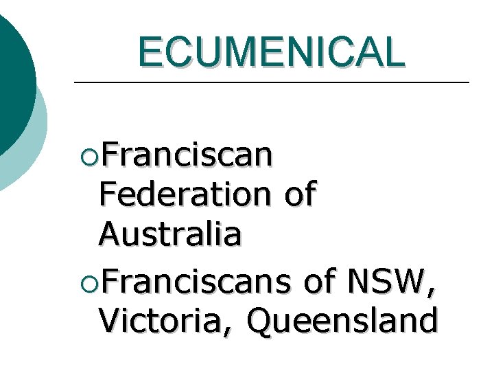 ECUMENICAL ¡Franciscan Federation of Australia ¡Franciscans of NSW, Victoria, Queensland 