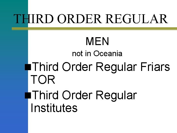 THIRD ORDER REGULAR MEN not in Oceania n. Third Order Regular Friars TOR n.