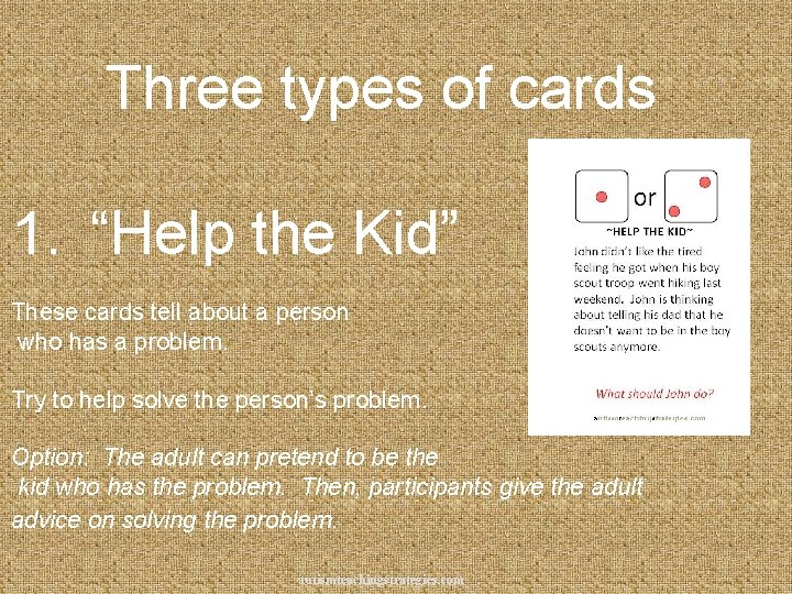 Three types of cards 1. “Help the Kid” These cards tell about a person