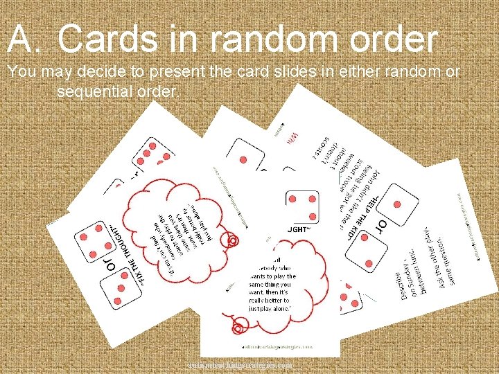 A. Cards in random order You may decide to present the card slides in
