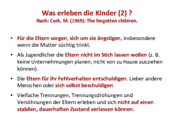 Was erleben die Kinder (2) ? Nach: Cork, M. (1969): The forgotten children. •