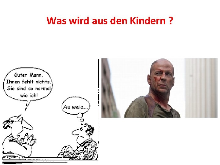 Was wird aus den Kindern ? 