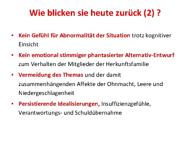 Wie blicken sie heute zurück (2) ? • Kein Gefühl für Abnormalität der Situation