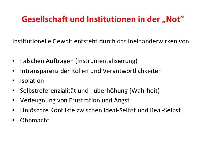 Gesellschaft und Institutionen in der „Not“ Institutionelle Gewalt entsteht durch das Ineinanderwirken von •