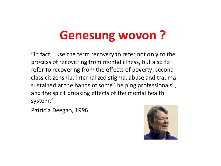 Genesung wovon ? “In fact, I use the term recovery to refer not only