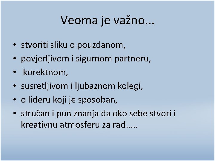 Veoma je važno. . . • • • stvoriti sliku o pouzdanom, povjerljivom i