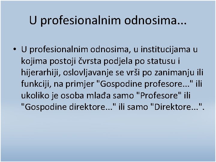 U profesionalnim odnosima. . . • U profesionalnim odnosima, u institucijama u kojima postoji