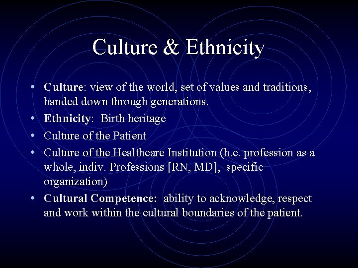 Culture & Ethnicity • Culture: view of the world, set of values and traditions,