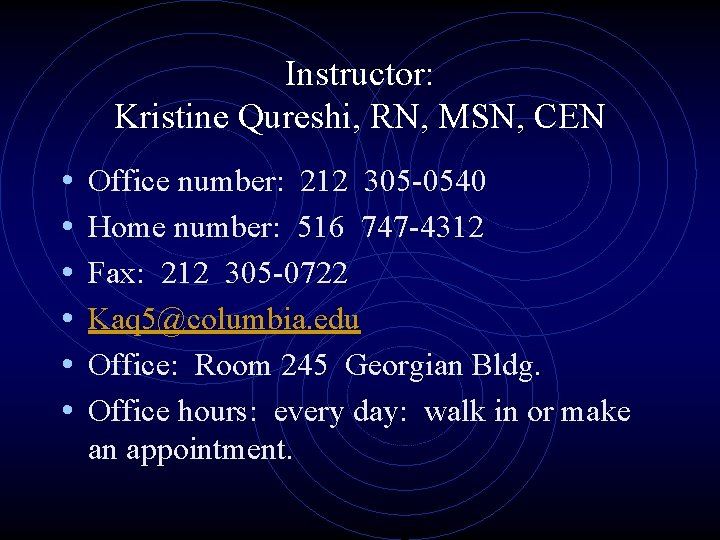 Instructor: Kristine Qureshi, RN, MSN, CEN • • • Office number: 212 305 -0540