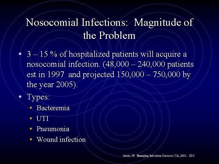 Nosocomial Infections: Magnitude of the Problem • 3 – 15 % of hospitalized patients