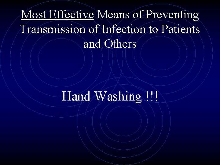 Most Effective Means of Preventing Transmission of Infection to Patients and Others Hand Washing