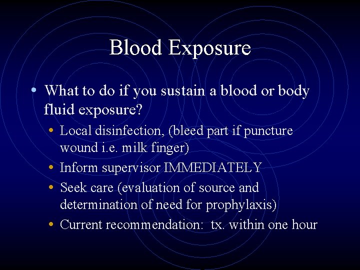 Blood Exposure • What to do if you sustain a blood or body fluid