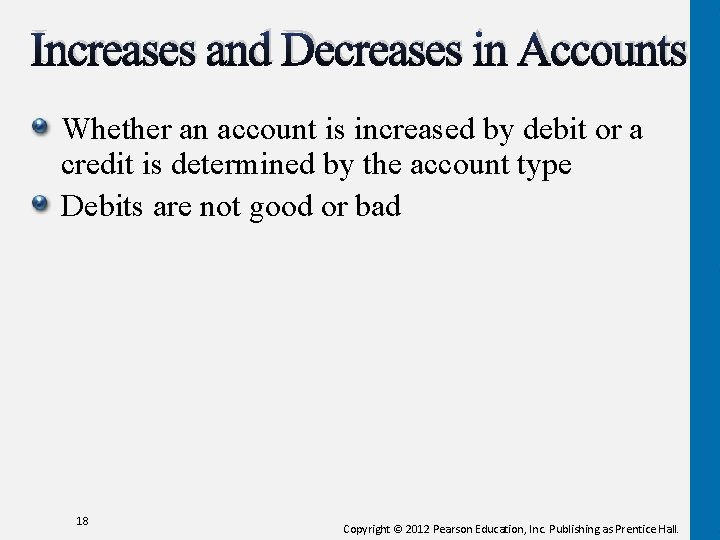 Increases and Decreases in Accounts Whether an account is increased by debit or a