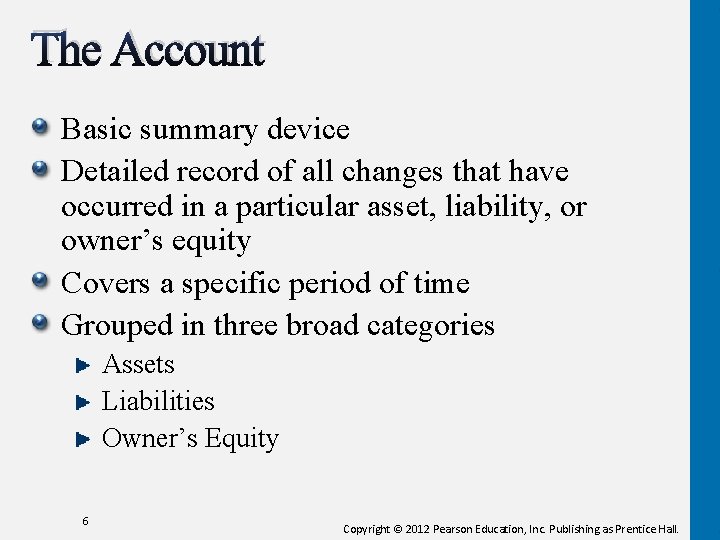 The Account Basic summary device Detailed record of all changes that have occurred in