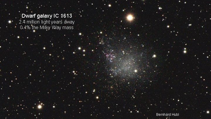 Seize the Moment Dwarf galaxy IC 1613 2. 4 million light years away 0.