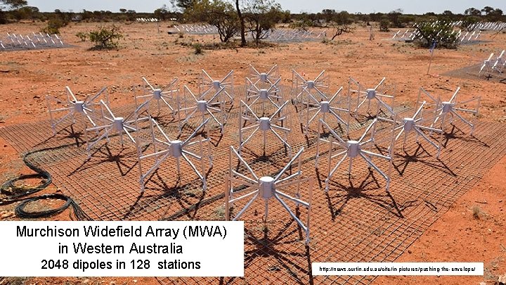 Seize the Moment Murchison Widefield Array (MWA) in Western Australia 2048 dipoles in 128