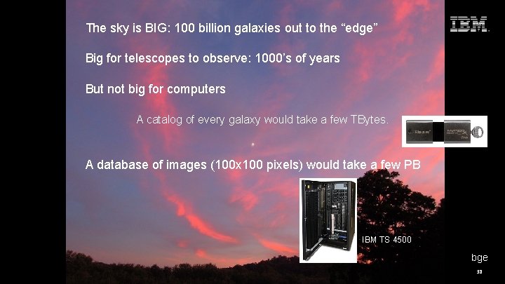 Seize the Moment The sky is BIG: 100 billion galaxies out to the “edge”