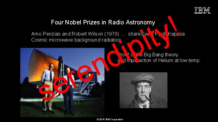 Seize the Moment ! ti y Four Nobel Prizes in Radio Astronomy Arno Penzias