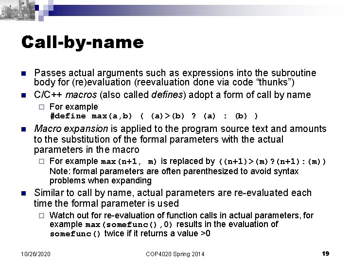 Call-by-name n n Passes actual arguments such as expressions into the subroutine body for