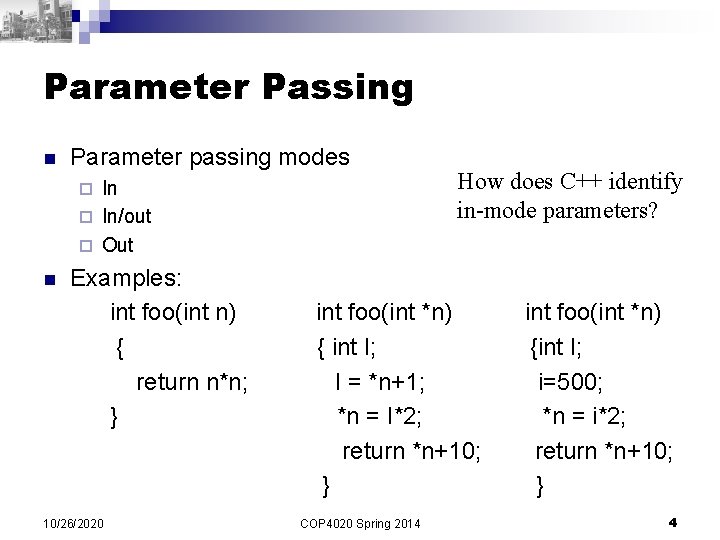 Parameter Passing n Parameter passing modes In ¨ In/out ¨ Out ¨ How does