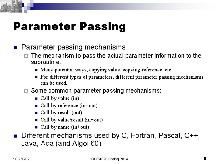 Parameter Passing n Parameter passing mechanisms ¨ The mechanism to pass the actual parameter