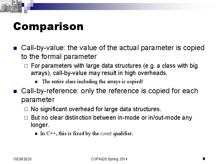 Comparison n Call-by-value: the value of the actual parameter is copied to the formal