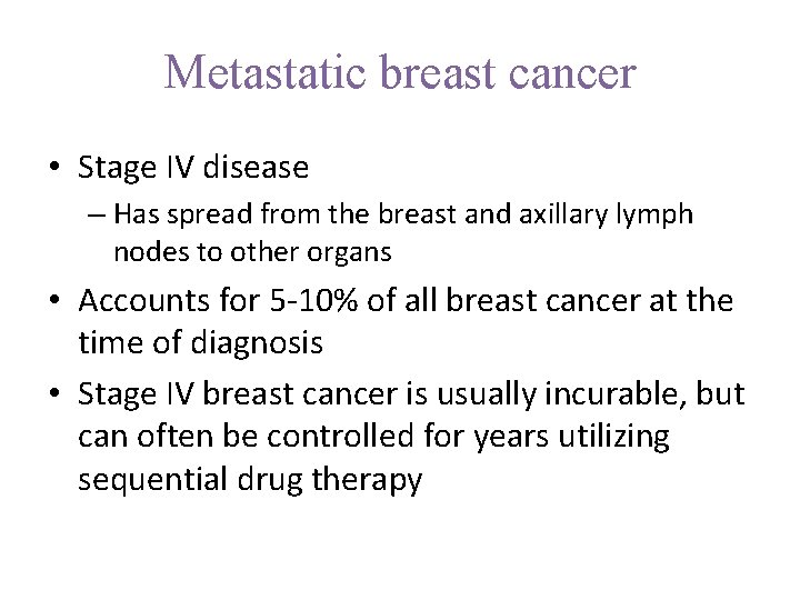 Metastatic breast cancer • Stage IV disease – Has spread from the breast and