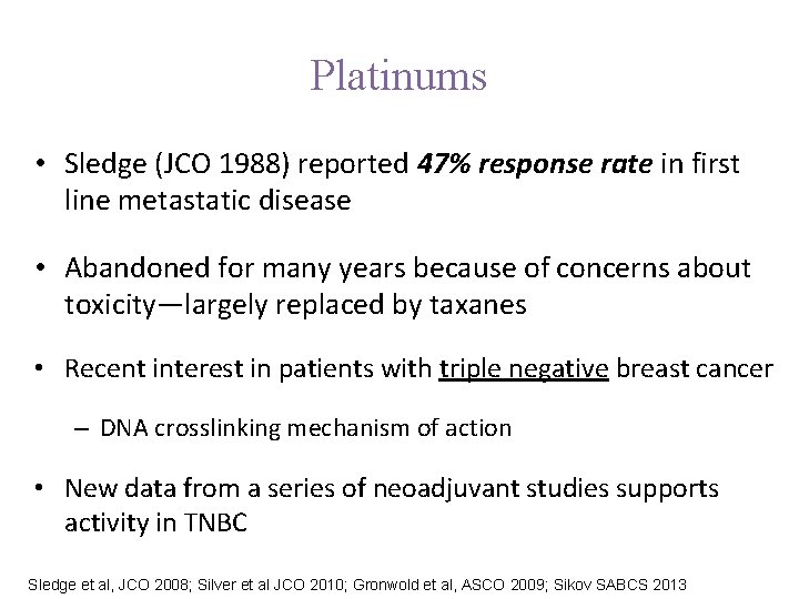 Platinums • Sledge (JCO 1988) reported 47% response rate in first line metastatic disease