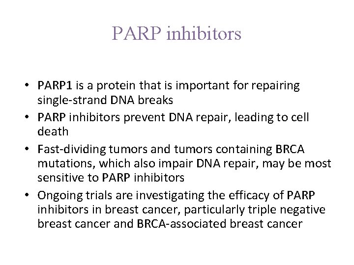 PARP inhibitors • PARP 1 is a protein that is important for repairing single-strand