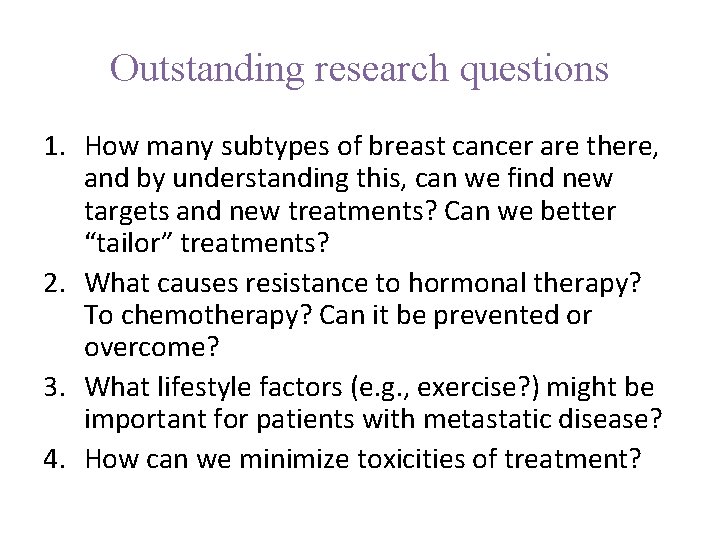 Outstanding research questions 1. How many subtypes of breast cancer are there, and by