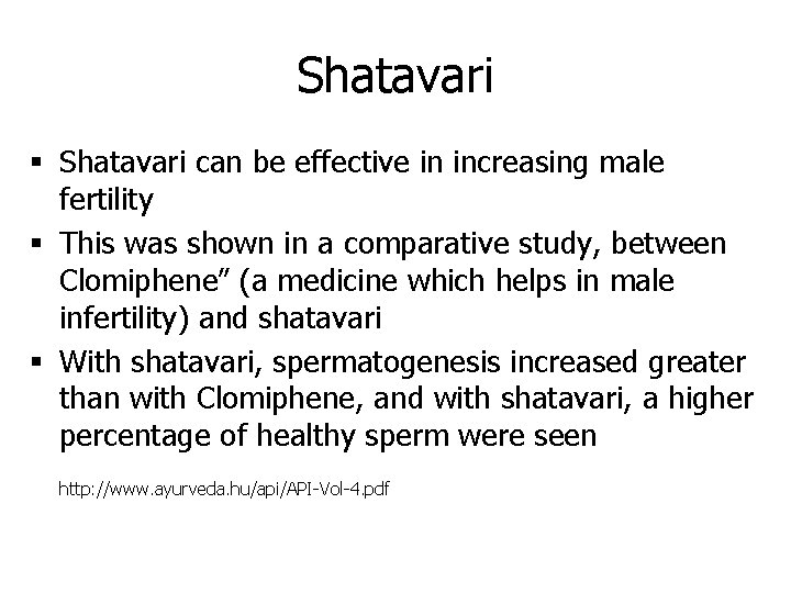 Shatavari § Shatavari can be effective in increasing male fertility § This was shown