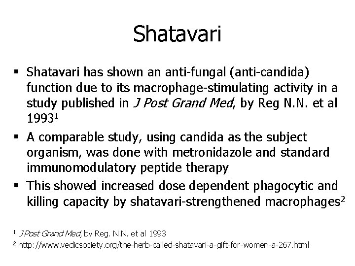Shatavari § Shatavari has shown an anti-fungal (anti-candida) function due to its macrophage-stimulating activity