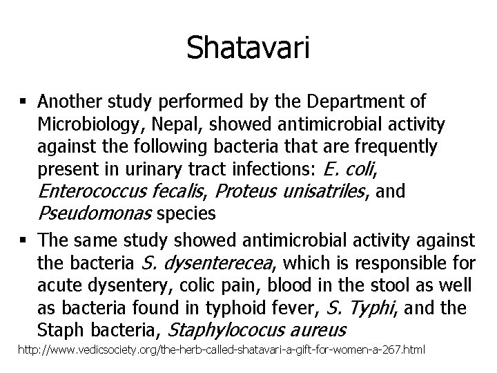 Shatavari § Another study performed by the Department of Microbiology, Nepal, showed antimicrobial activity