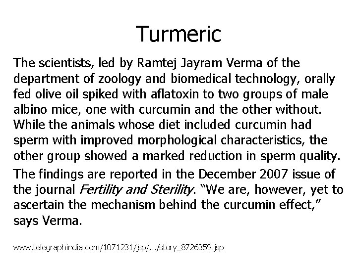 Turmeric The scientists, led by Ramtej Jayram Verma of the department of zoology and