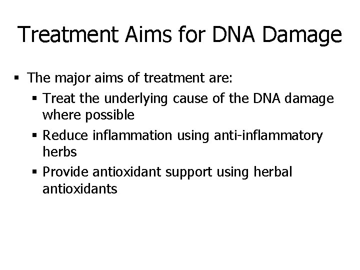 Treatment Aims for DNA Damage § The major aims of treatment are: § Treat