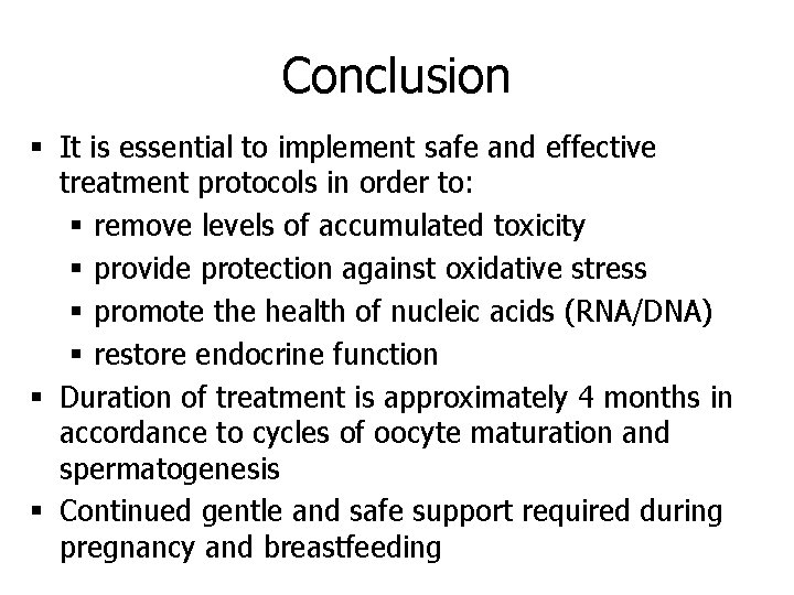 Conclusion § It is essential to implement safe and effective treatment protocols in order