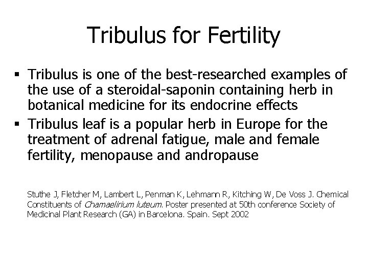 Tribulus for Fertility § Tribulus is one of the best-researched examples of the use
