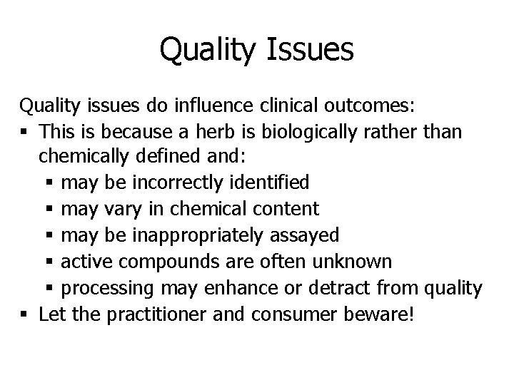 Quality Issues Quality issues do influence clinical outcomes: § This is because a herb