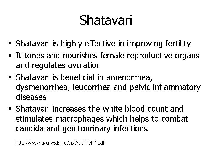 Shatavari § Shatavari is highly effective in improving fertility § It tones and nourishes