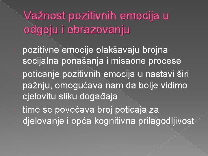 Važnost pozitivnih emocija u odgoju i obrazovanju pozitivne emocije olakšavaju brojna socijalna ponašanja i