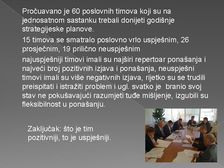 Pročuavano je 60 poslovnih timova koji su na jednosatnom sastanku trebali donijeti godišnje strategijeske