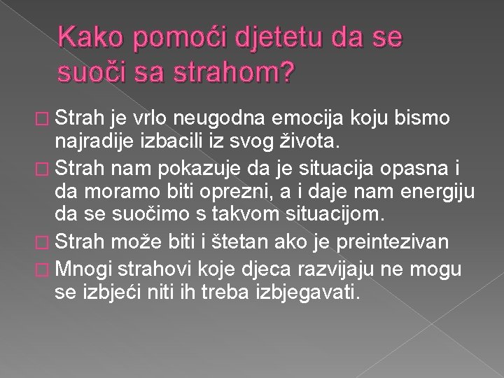 Kako pomoći djetetu da se suoči sa strahom? � Strah je vrlo neugodna emocija